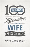 100 Words of Affirmation Your Wife Needs to Hear