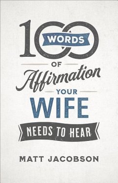 100 Words of Affirmation Your Wife Needs to Hear - Jacobson, Matt