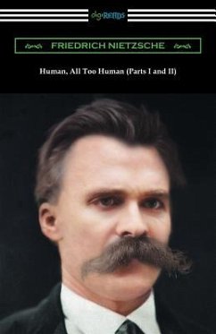 Human, All Too Human (Parts I and II) - Nietzsche, Friedrich