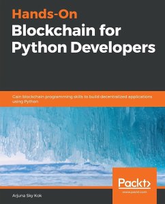 Hands-On Blockchain for Python Developers - Kok, Arjuna Sky