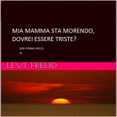 Mia Mamma Sta Morendo, Doverei Essere Triste? (eBook, ePUB)