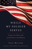 WHILE MY SOLDIER SERVES (eBook, ePUB)