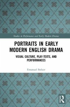 Portraits in Early Modern English Drama - Stelzer, Emanuel