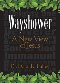 Wayshower: A New View of Jesus - Pulley, Doral R.