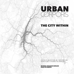 URBAN CORPORIS ¿ THE CITY WITHIN - Milocco Borlini, Mickeal; Di Loreto, Lelio