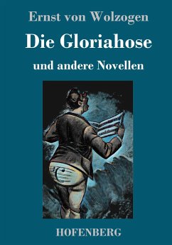 Die Gloriahose - Wolzogen, Ernst von