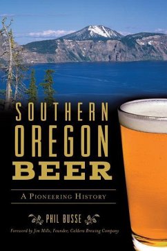 Southern Oregon Beer: A Pioneering History - BUSSE, PHIL