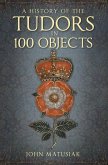 A History of the Tudors in 100 Objects