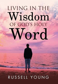 Living in the Wisdom of God's Holy Word - Young, Russell
