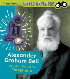 Alexander Graham Bell: The Man Behind the Telephone - Lee, Sally