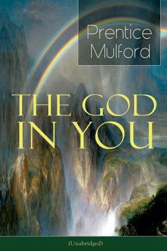 The God in You (Unabridged): How to Connect With Your Inner Forces - From one of the New Thought pioneers, Author of Thoughts are Things, Your Forc - Mulford, Prentice