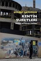 Kentin Suretleri - Batuman, Bülent