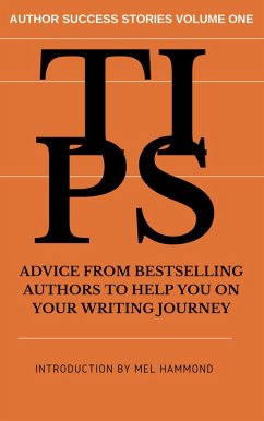 TIPS: Advice From Bestselling Authors to Help You on Your Writing Journey (eBook, ePUB) - Hammond, Mel; Hammond, Sam