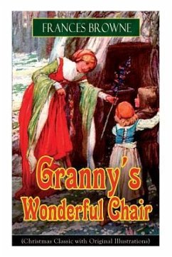 Granny's Wonderful Chair (Christmas Classic with Original Illustrations): Children's Storybook - Browne, Frances