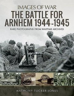 The Battle for Arnhem 1944-1945 - Tucker-Jones, Anthony