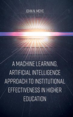 A Machine Learning, Artificial Intelligence Approach to Institutional Effectiveness in Higher Education - Moye Ph. D., John N.
