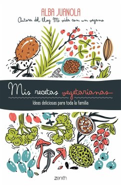 Mis recetas vegetarianas: Ideas deliciosas para toda la familia