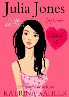 Julia Jones - Los Anos Adolescentes: Implacable (Libro 6) (eBook, ePUB) - Kahler, Katrina