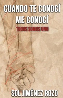 Cuando te conocí me conocí.: Todos somos uno. - Jiménez Rozo, Sol