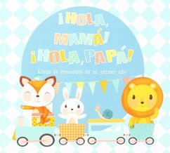 ¡Hola, mamá! ¡hola, papá! : álbum de recuerdos de mi primer año