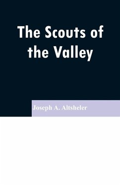 The Scouts of the Valley - Altsheler, Joseph A.