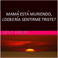 Cover Mama Esta Muriendo, ¿Deberia Sentirme Triste? (David) (eBook, ePUB)