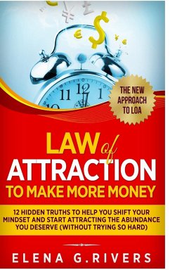 Law Of Attraction to Make More Money - Rivers, Elena G.