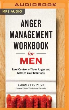 Anger Management Workbook for Men: Take Control of Your Anger and Master Your Emotions - Karmin, Aaron