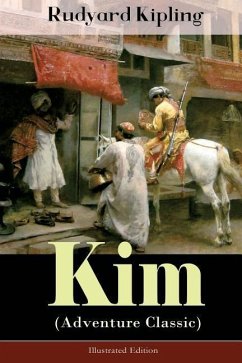 Kim (Adventure Classic) - Illustrated Edition: A Novel from one of the most popular writers in England, known for The Jungle Book, Just So Stories, Ca - Kipling, Rudyard