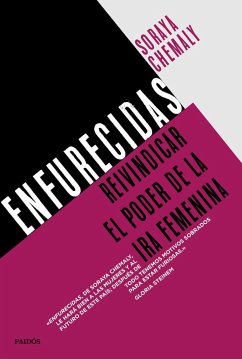 Enfurecidas: Reivindicar el poder de la ira femenina