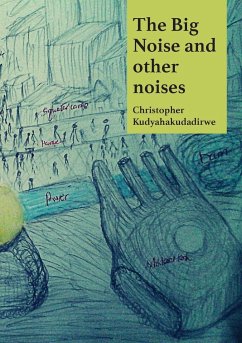 The Big Noise and Other Noises - Kudyahakudadirwe, Christopher