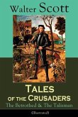 Tales of the Crusaders: The Betrothed & The Talisman (Illustrated): Historical Novels