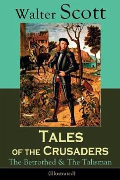 Tales of the Crusaders: The Betrothed & The Talisman (Illustrated): Historical Novels - Scott, Walter