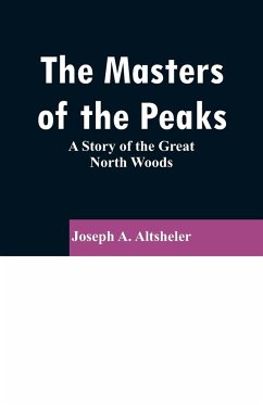 The Masters of the Peaks - Altsheler, Joseph A.