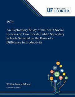 An Exploratory Study of the Adult Social Systems of Two Florida Public Secondary Schools Selected on the Basis of a Difference in Productivity. - Adkinson, William