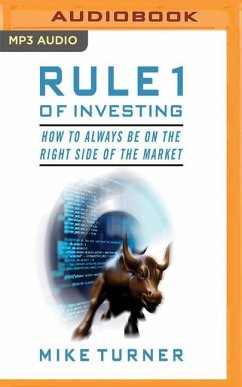 Rule 1 of Investing: How to Always Be on the Right Side of the Market - Turner, Mike