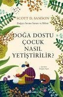 Doga Dostu Cocuk Nasil Yetistirilir - D. Samson, Scott