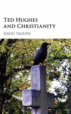 Ted Hughes and Christianity - Troupes, David (University of Sheffield)