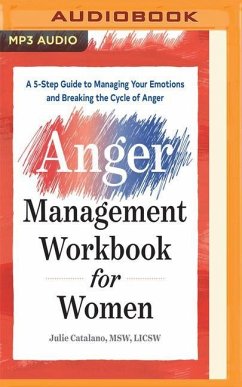 The Anger Management Workbook for Women: A 5-Step Guide to Managing Your Emotions and Breaking the Cycle of Anger - Catalano, Julie