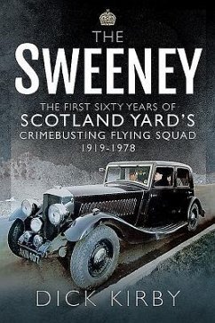 The Sweeney: The First Sixty Years of Scotland Yard's Crimebusting - Kirby, Dick