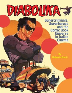 Diabolika Supercriminals, Superheroes and the Comic Book Universe in Italian Cinema - Curti, Roberto