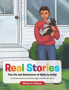 Real Stories The Life and Adventures of Wally by Golly! - Saldana, Michael A.