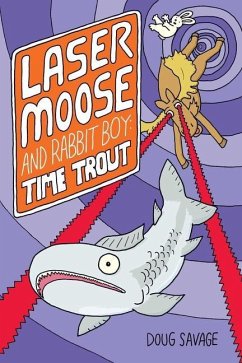 Laser Moose and Rabbit Boy: Time Trout - Savage, Doug