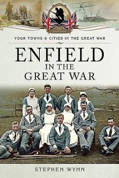 Enfield in the Great War - Wynn, Stephen