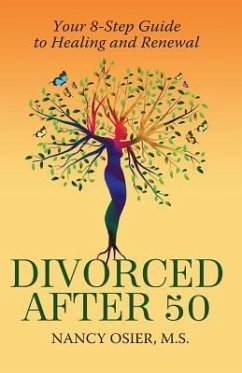 Divorced After 50: Your 8-Step Guide to Healing and Renewal - Osier MS, Nancy