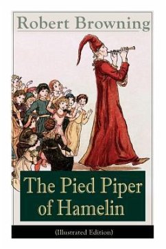 The Pied Piper of Hamelin (Illustrated Edition) - Browning, Robert