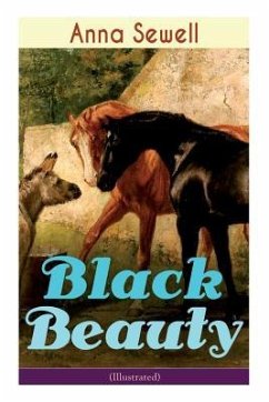 Black Beauty (Illustrated): Classic of World Literature - Sewell, Anna