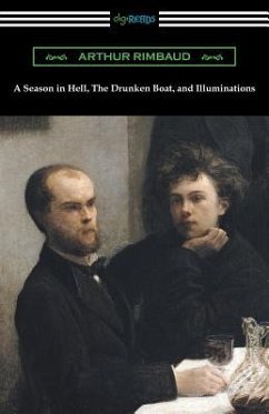 A Season in Hell, The Drunken Boat, and Illuminations - Rimbaud, Arthur