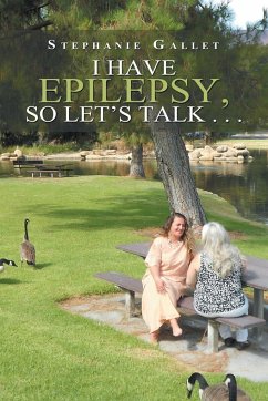 I Have Epilepsy, so Let's Talk . . . - Gallet, Stephanie