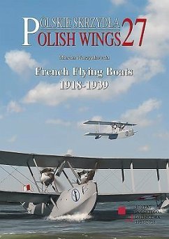 French Flying Boats 1918-1939 - Warzynkowski, Marcin; Swiatlon, Janusz